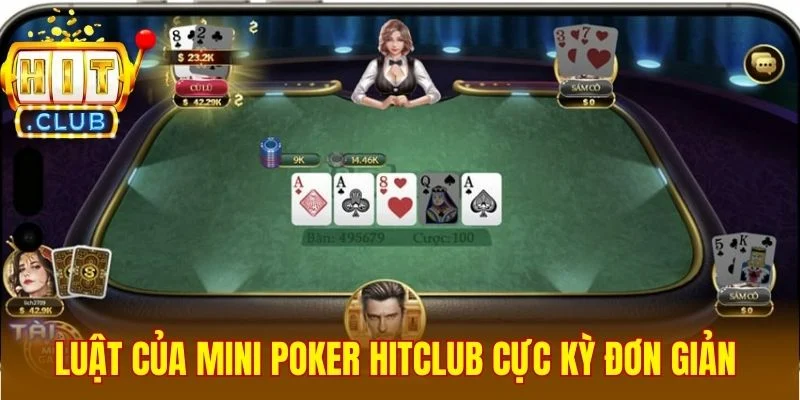 Luật của mini poker Hitclub cực kỳ đơn giản