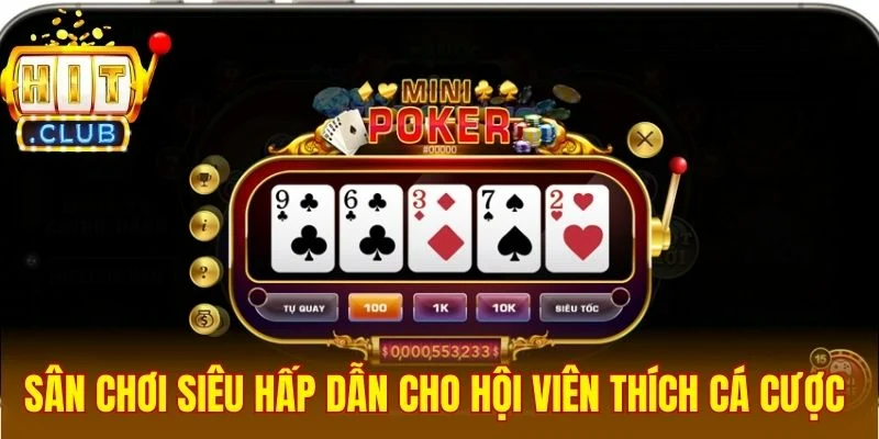 Sân chơi siêu hấp dẫn cho hội viên thích cá cược